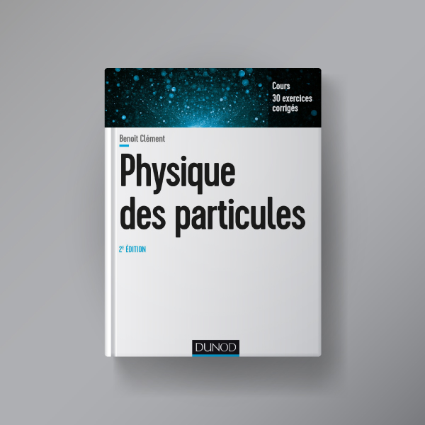 Physique des particules de Benoit Clément Édition 2