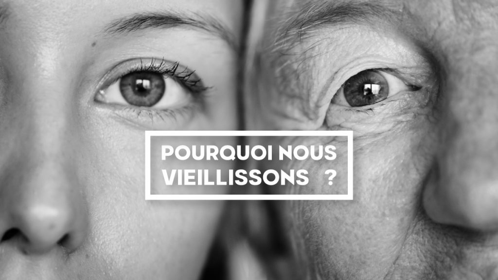 Pourquoi nous vieillissons ?