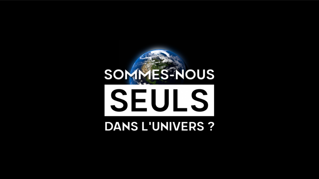 Sommes-nous seuls dans l'univers ?